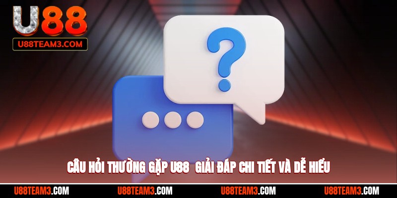 Thumb câu hỏi thường gặp u88