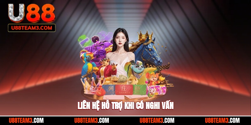 Liên hệ hỗ trợ khi có nghi vấn